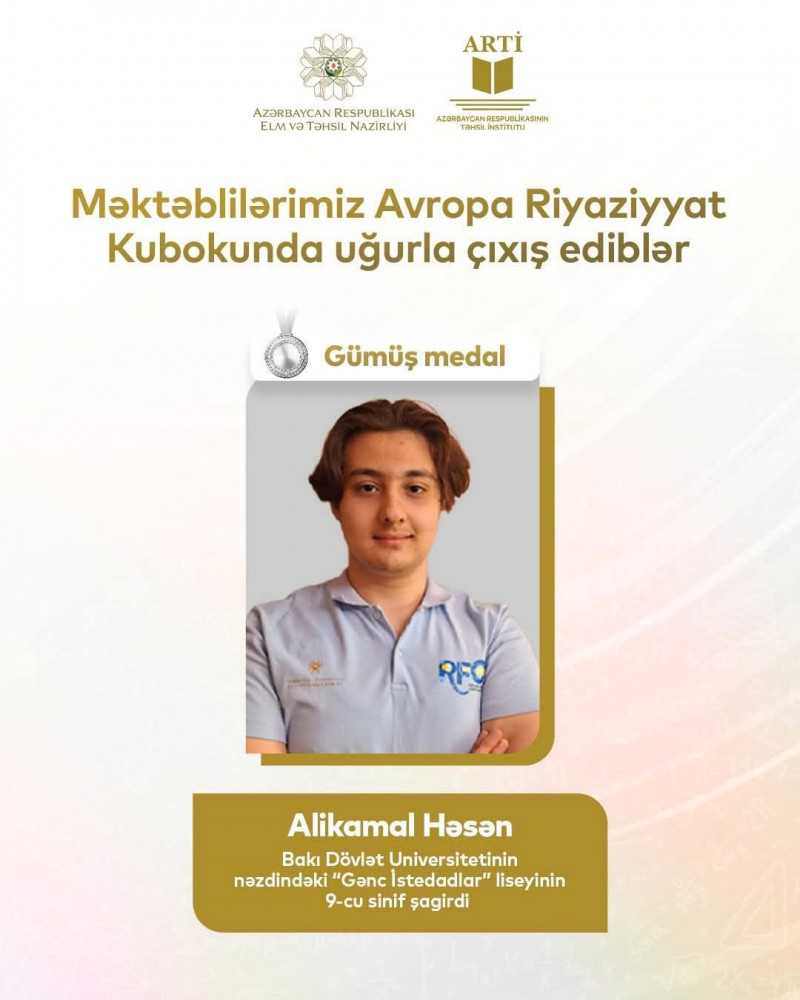 BDU-nun nəzdində “Gənc istedadlar” liseyinin şagirdi Avropa Riyaziyyat Kubokunda gümüş medal qazanıb