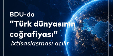 BDU-da “Türk dünyasının coğrafiyası” ixtisaslaşması açılır