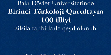 BDU-da Birinci Türkoloji Qurultayın 100 illiyi silsilə tədbirlərlə qeyd olunub