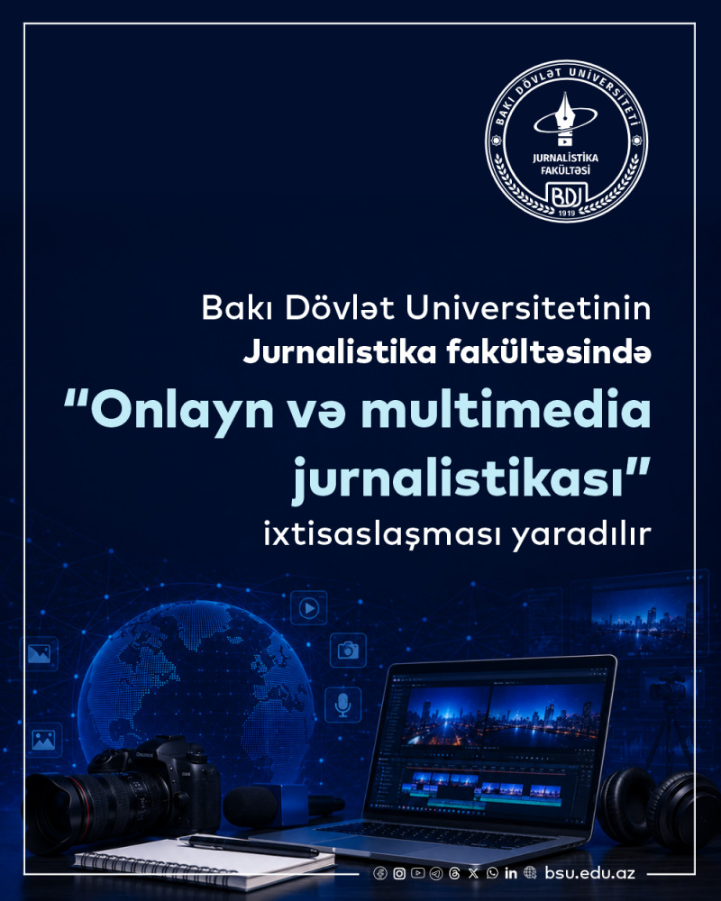 BDU-nun Jurnalistika fakültəsində “Onlayn və multimedia jurnalistikası” ixtisaslaşması yaradılır