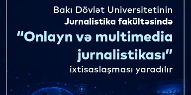 BDU-nun Jurnalistika fakültəsində “Onlayn və multimedia jurnalistikası” ixtisaslaşması yaradılır