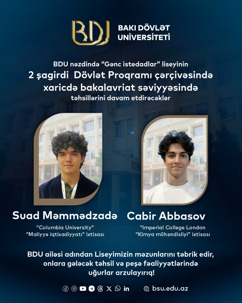BDU nəzdində “Gənc istedadlar” liseyinin 2 şagirdi Dövlət Proqramı çərçivəsində xaricdə bakalavriat səviyyəsində təhsillərini davam etdirəcəklər