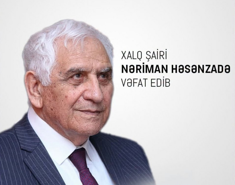 Xalq şairi, ictimai xadim Nəriman Həsənzadə vəfat edib