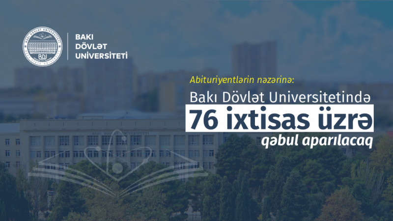 Abituriyentlərin nəzərinə: BDU-da 76 ixtisas üzrə qəbul aparılacaq