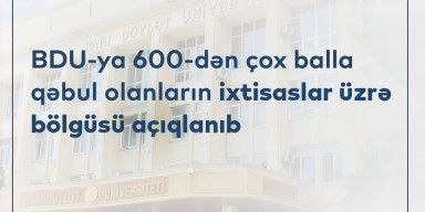 BDU-ya 600-dən çox balla qəbul olanların ixtisaslar üzrə bölgüsü açıqlanıb