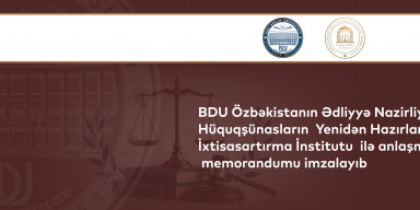 BDU Özbəkistanın Ədliyyə Nazirliyi yanında Hüquqşünasların Yenidən Hazırlanması və İxtisasartırma İnstitutu ilə anlaşma memorandumu imzalayıb