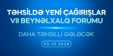 Təhsildə Yeni Çağırışlar VII Beynəlxalq Forumu keçiriləcək
