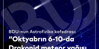 Astrofizika kafedrası: “Oktyabrın 6-10-da Drakonid meteor yağışı olacaq”
