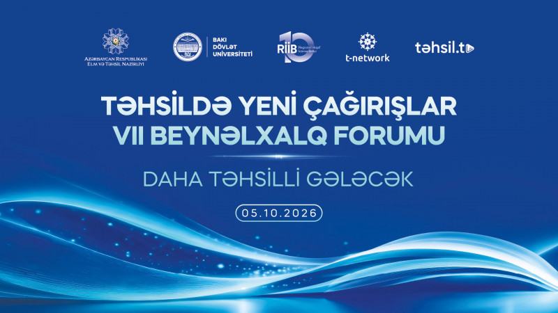 BDU-da Təhsildə Yeni Çağırışlar VII Beynəlxalq Forumu keçirilib