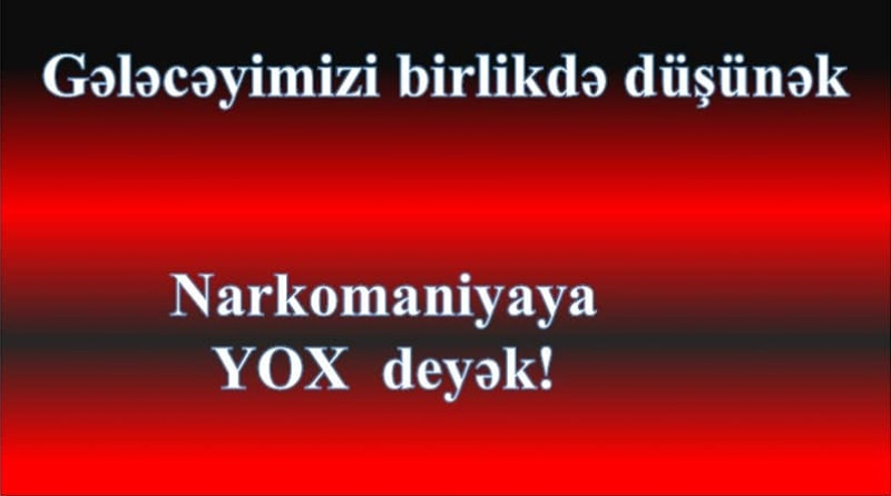 “Narkomaniyaya YOX deyək!” adlı tədbir keçirilib