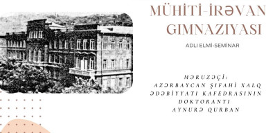 "İrəvanda milli maarifçilik mühiti – İrəvan gimnaziyası" mövzusunda elmi seminar keçiriləcək